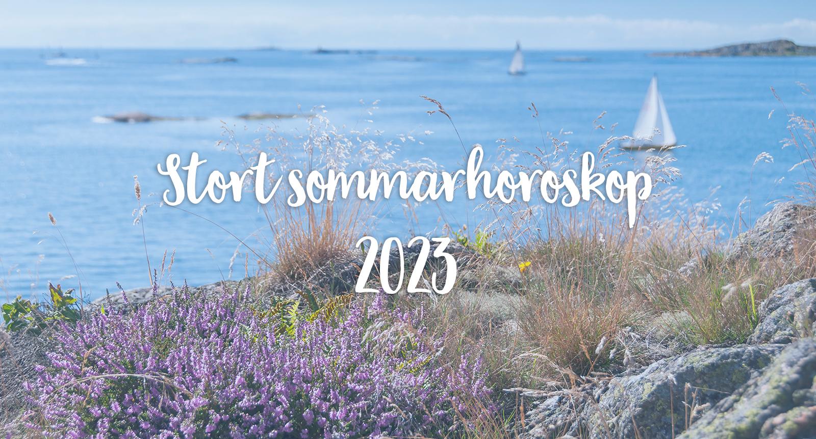 Så blir din sommar 2023: Stort horoskop