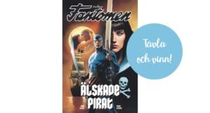 Vinn boken ”Fantomen – älskade pirat”!